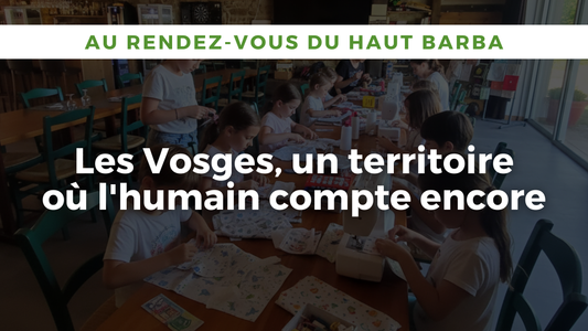 Les Vosges, un territoire où l'humain compte encore  immersion dans la vallée du Haut Barba