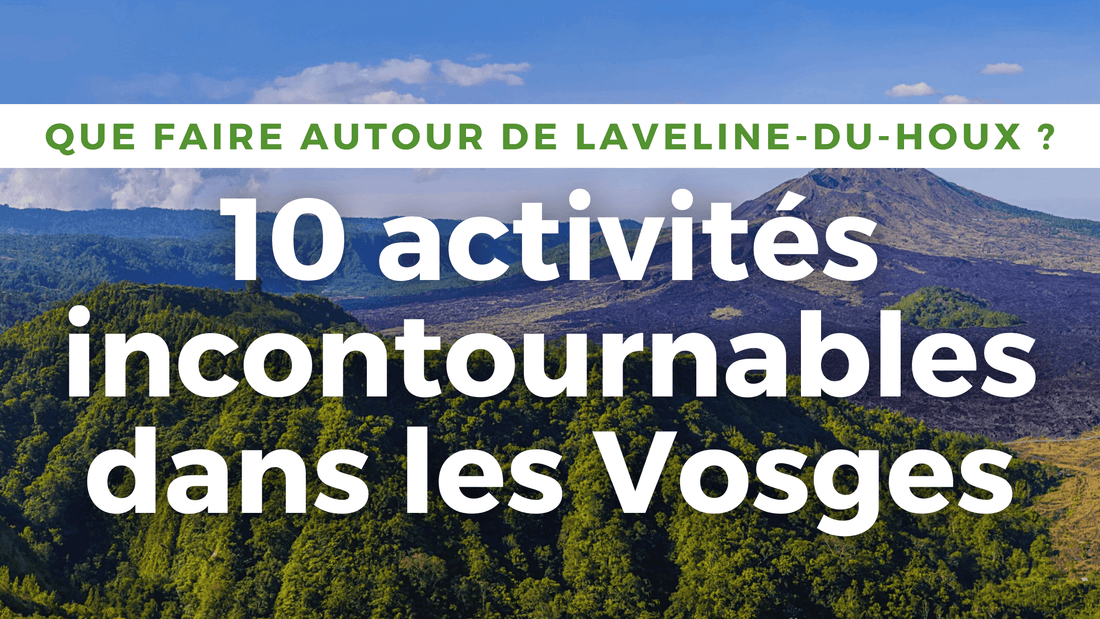 idées d'activités à faire le week-end dans les vosges