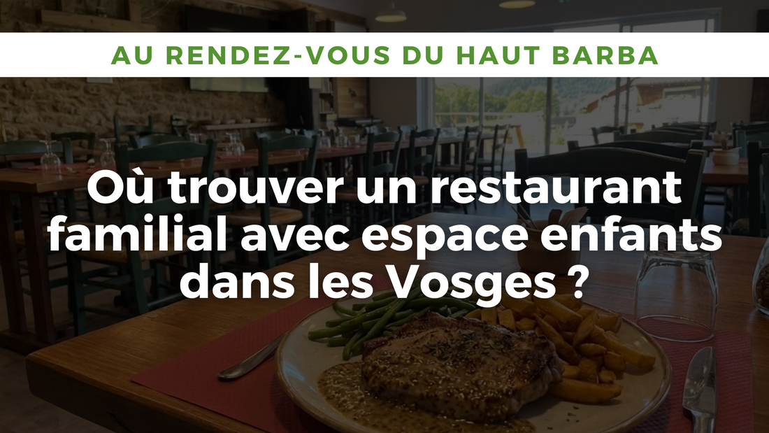 Vue extérieure du restaurant familial Au Rendez-vous du Haut Barba à Laveline-du-Houx, équipé d'un espace enfants dans les Vosges.