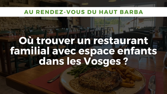 Vue extérieure du restaurant familial Au Rendez-vous du Haut Barba à Laveline-du-Houx, équipé d'un espace enfants dans les Vosges.